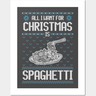 All I Want For Christmas Is Spaghetti - Ugly Xmas Sweater For Spaghetti Lover Posters and Art